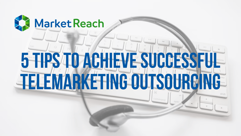 5 Tips To Achieve Successful Telemarketing Outsourcing