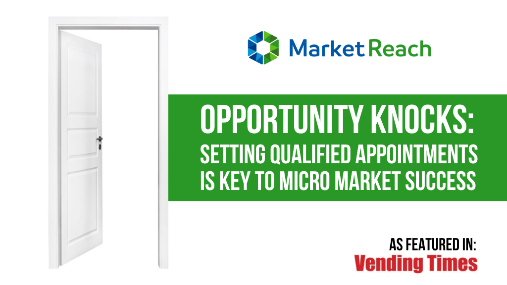 Opportunity Knocks: Setting Qualified Appointments Is Key To Micro Market Success