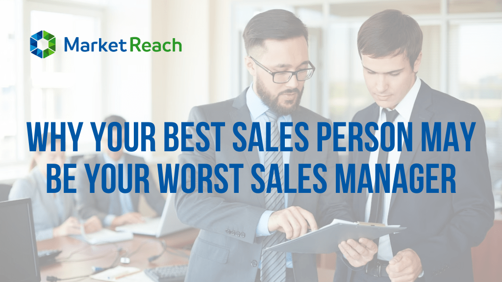 Why Your Best Sales Person May Be Your Worst Sales Manager