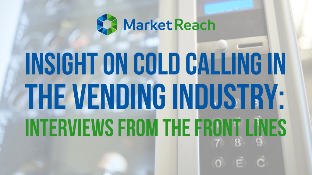 Insight on Cold Calling in the Vending Industry: Interviews from the front lines