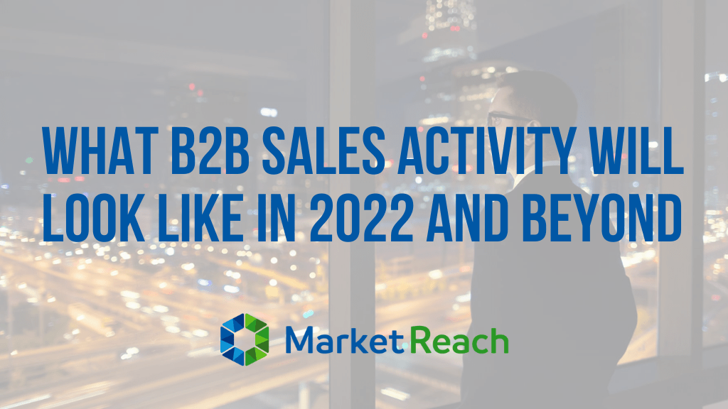 What B2B Sales Activity Will Look Like in 2022 and Beyond