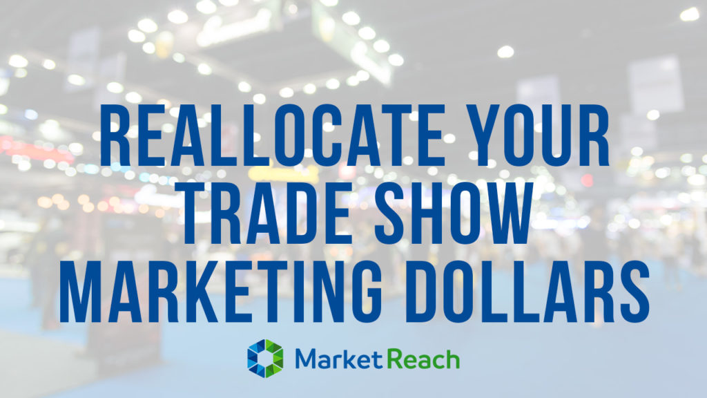 Reallocate Your Trade Show Marketing Dollars