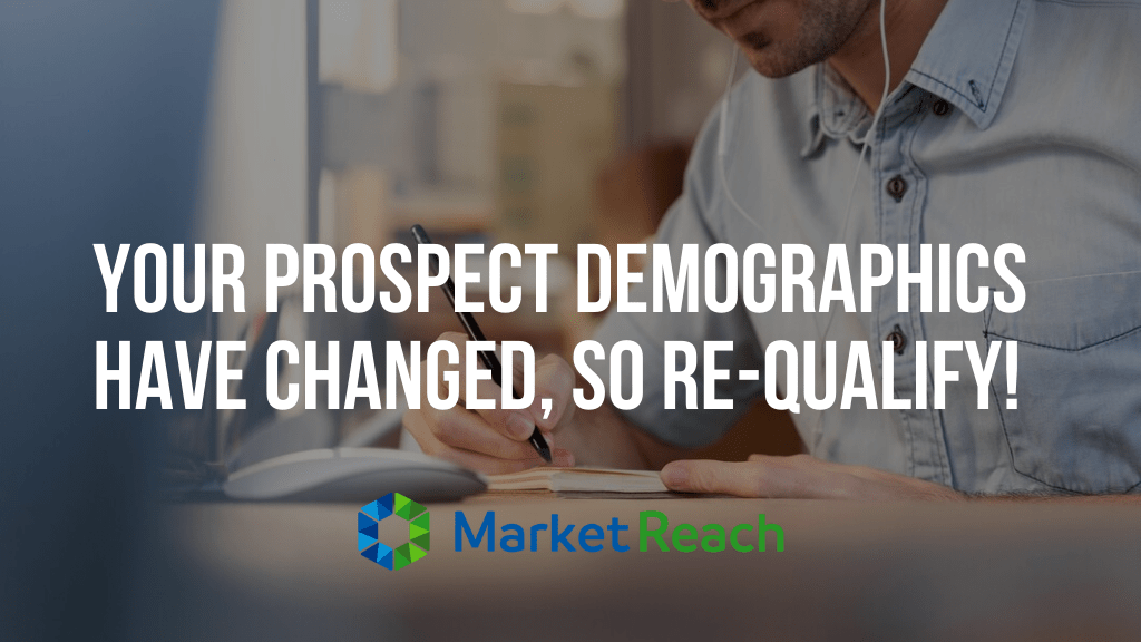 Your Prospect Demographics Have Changed, So Re-Qualify!