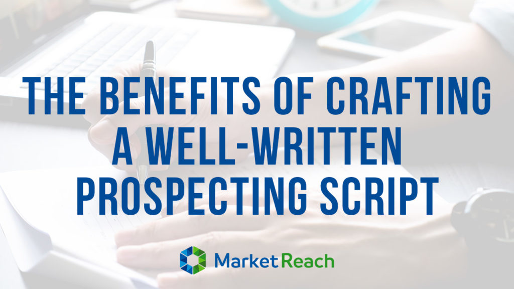 The Benefits of Crafting a Well-Written Prospecting Script