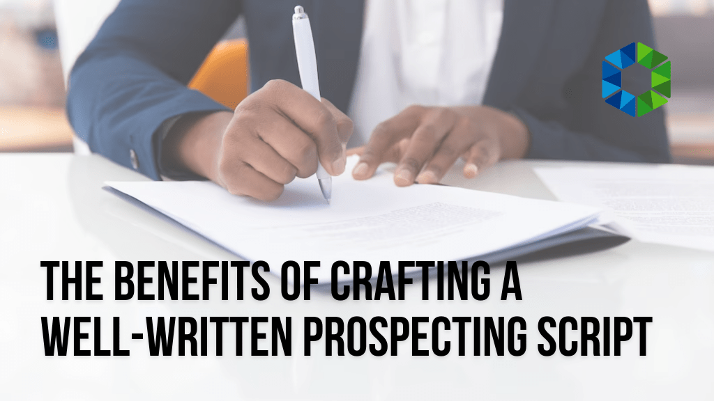 The Benefits of Crafting a Well-Written Prospecting Script