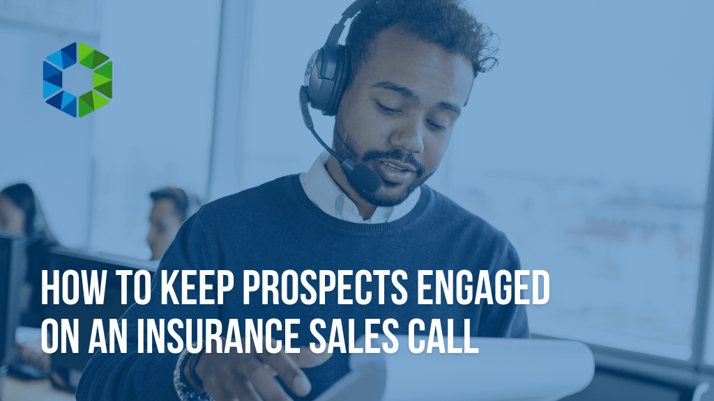 How to Keep Prospects Engaged on an Insurance Sales Call