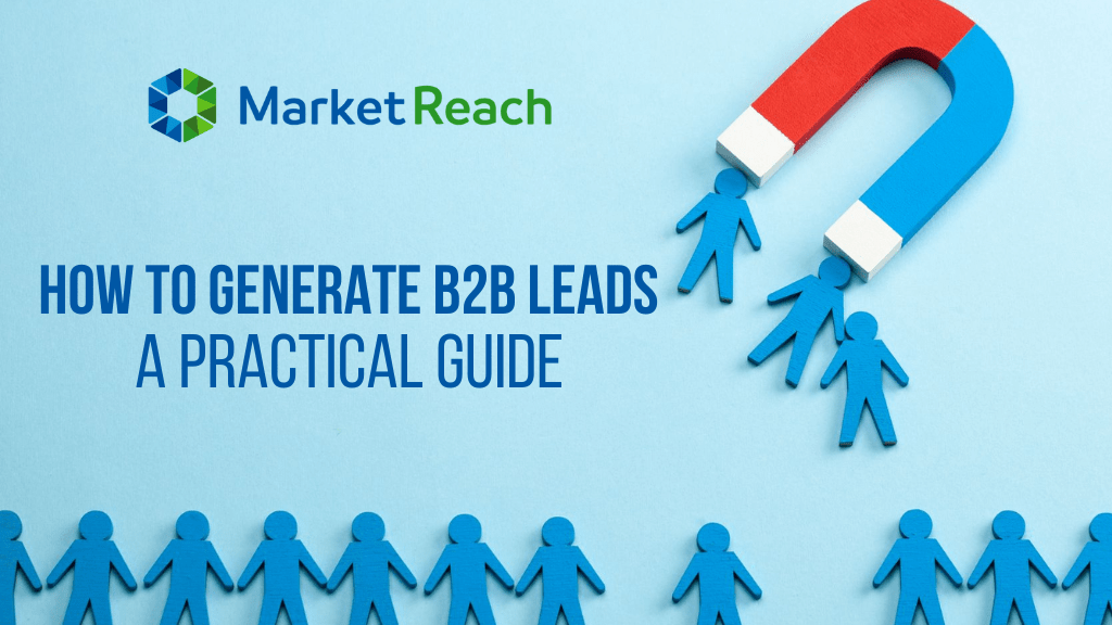 How to Generate B2B Leads A Practical Guide