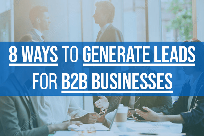 8 Ways To Generate Leads For B2B Businesses | MarketReach Inc.