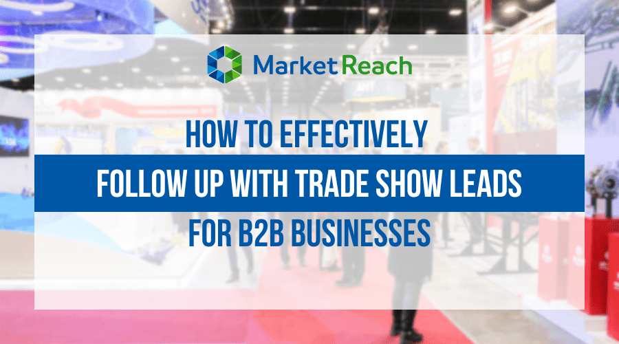 How to Effectively Follow Up with Trade Show Leads for B2B Businesses