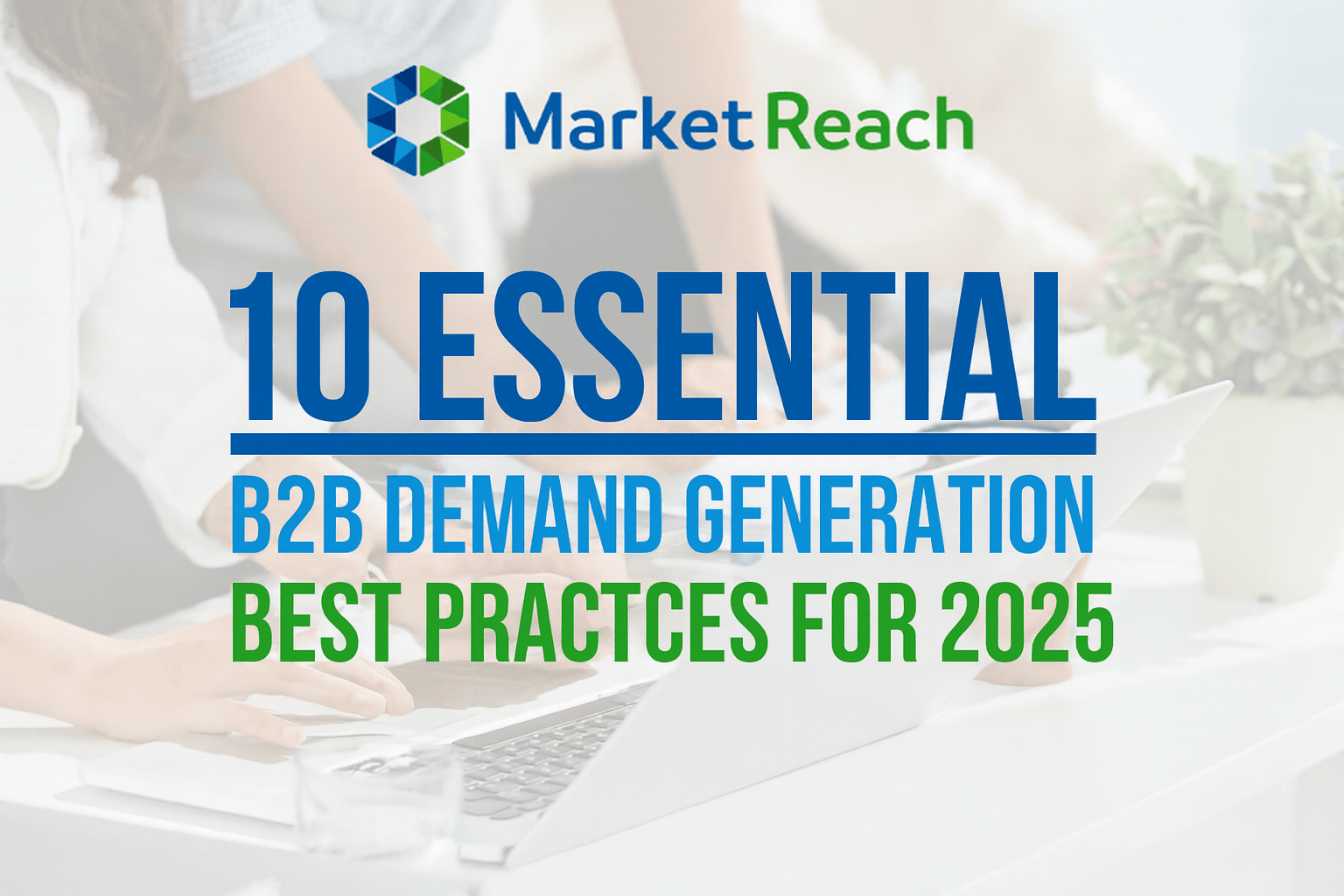 10 Essential B2B Demand Generation Best Practices for 2025 ...